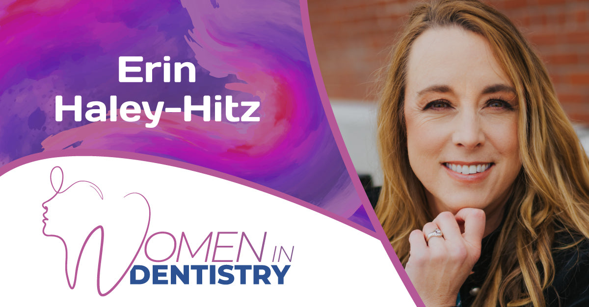 Women In Dentistry - Erin Haley-Hitz