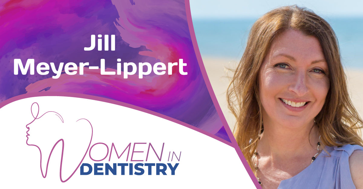 Women In Dentistry - Jill Meyer-Lippert